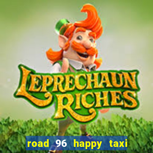 road 96 happy taxi security call password